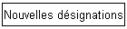 Nouvelles d�signations