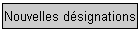 Nouvelles d�signations